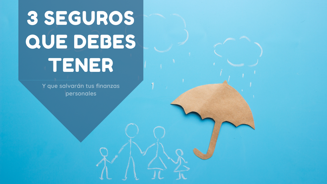3 Seguros que Salvarán tus Finanzas Personales