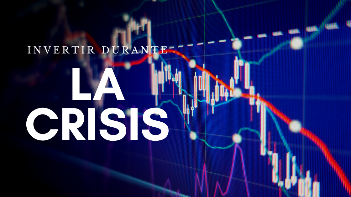 Cómo Invertir en una CRISIS este 2020