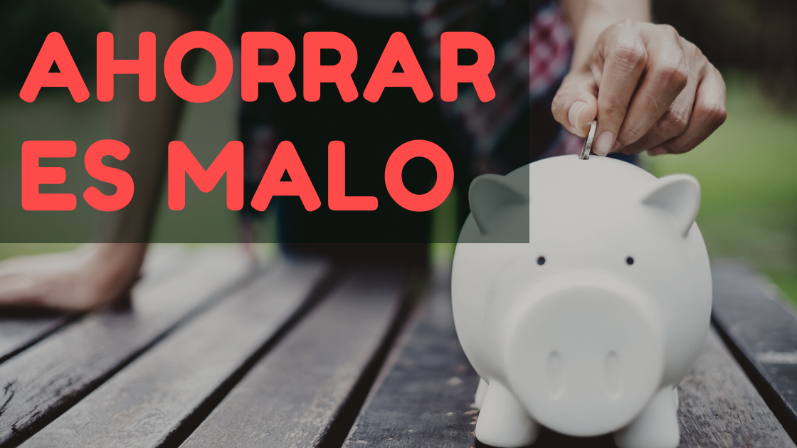 ¡Ahorrar es malo! Te hace perder dinero – Haz esto en su lugar