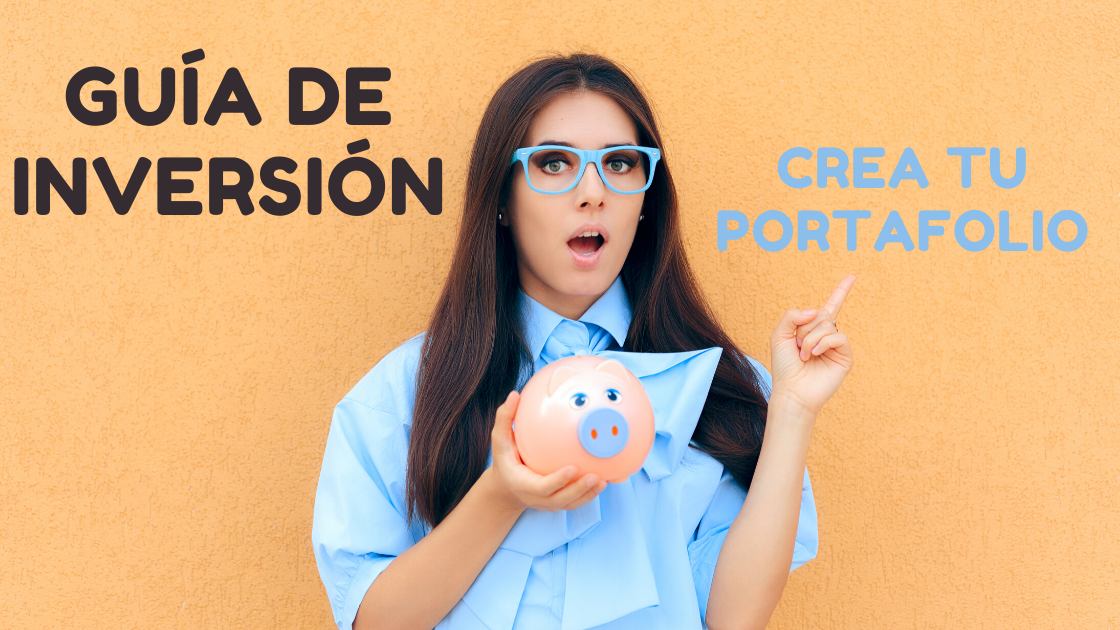 Guía para elegir en qué invertir – Crea tu Portafolio de Inversión
