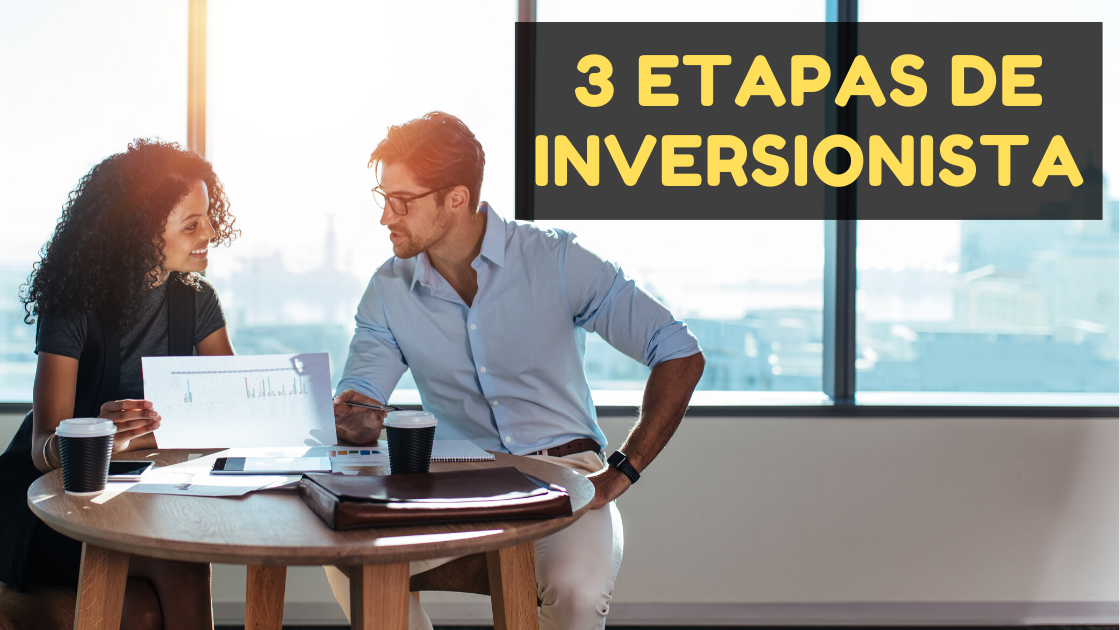 Las 3 Etapas de un Inversionista – ¿En qué invertir en cada una?