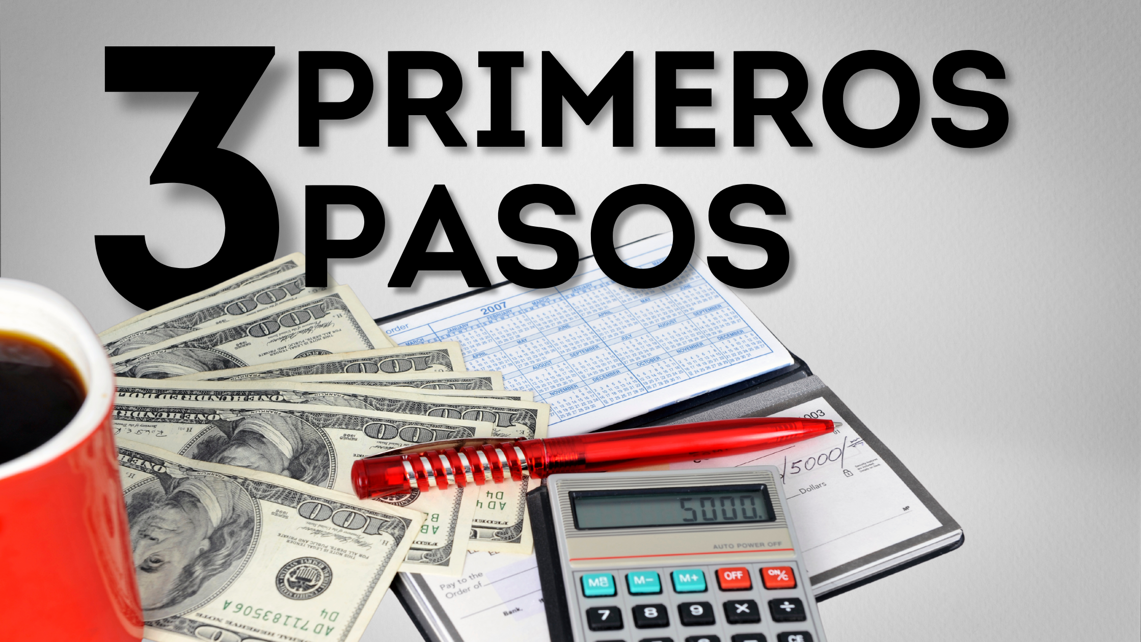 Los 3 primeros pasos hacia unas buenas finanzas