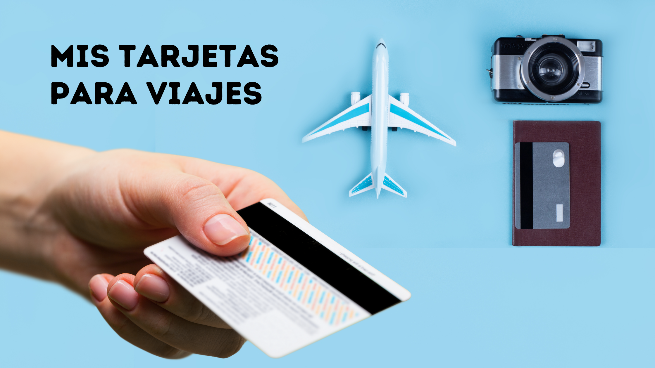 Las Tarjetas que Uso al Viajar