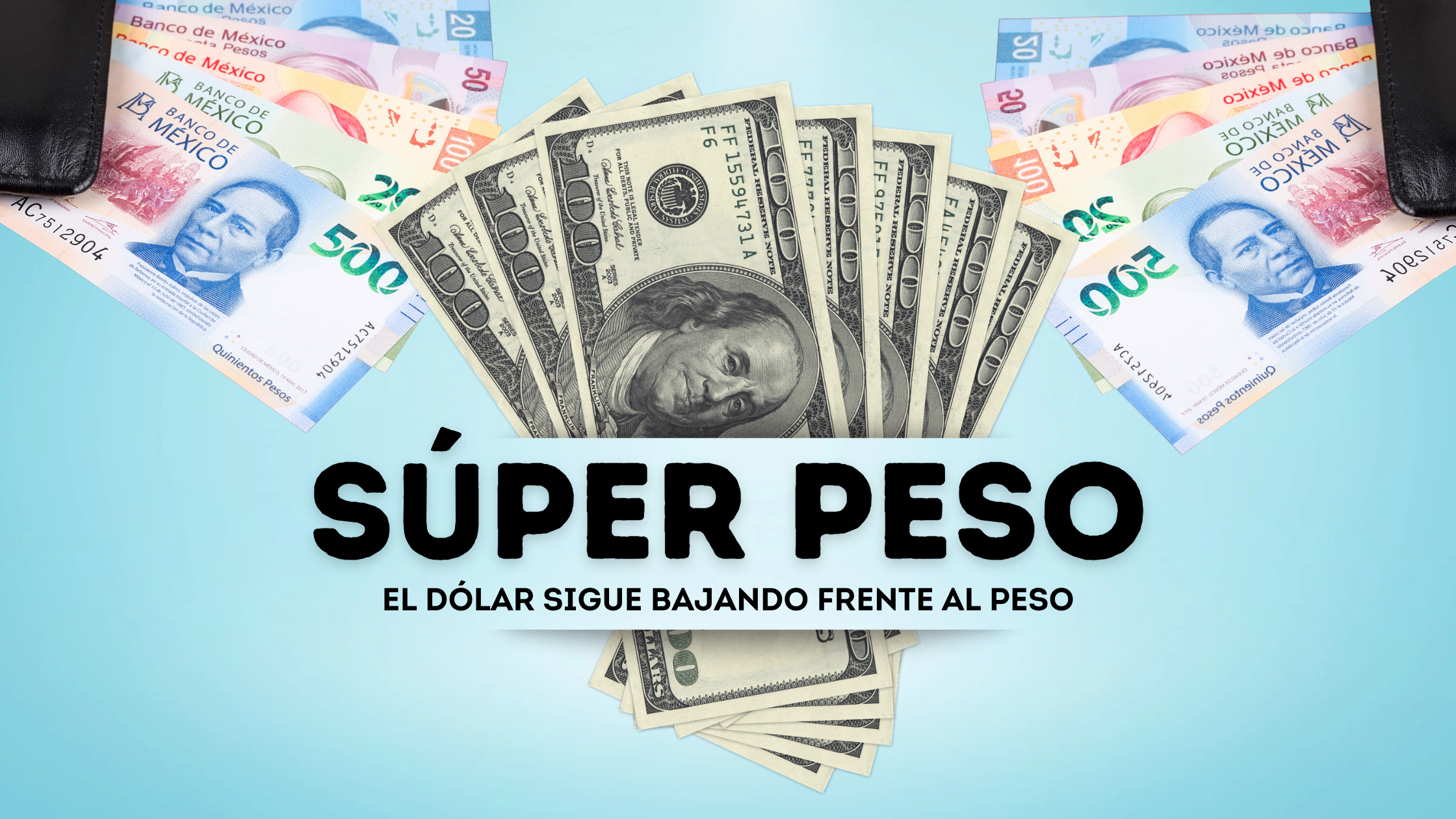 SÚPER PESO: ¡El dólar baja a $17.50!