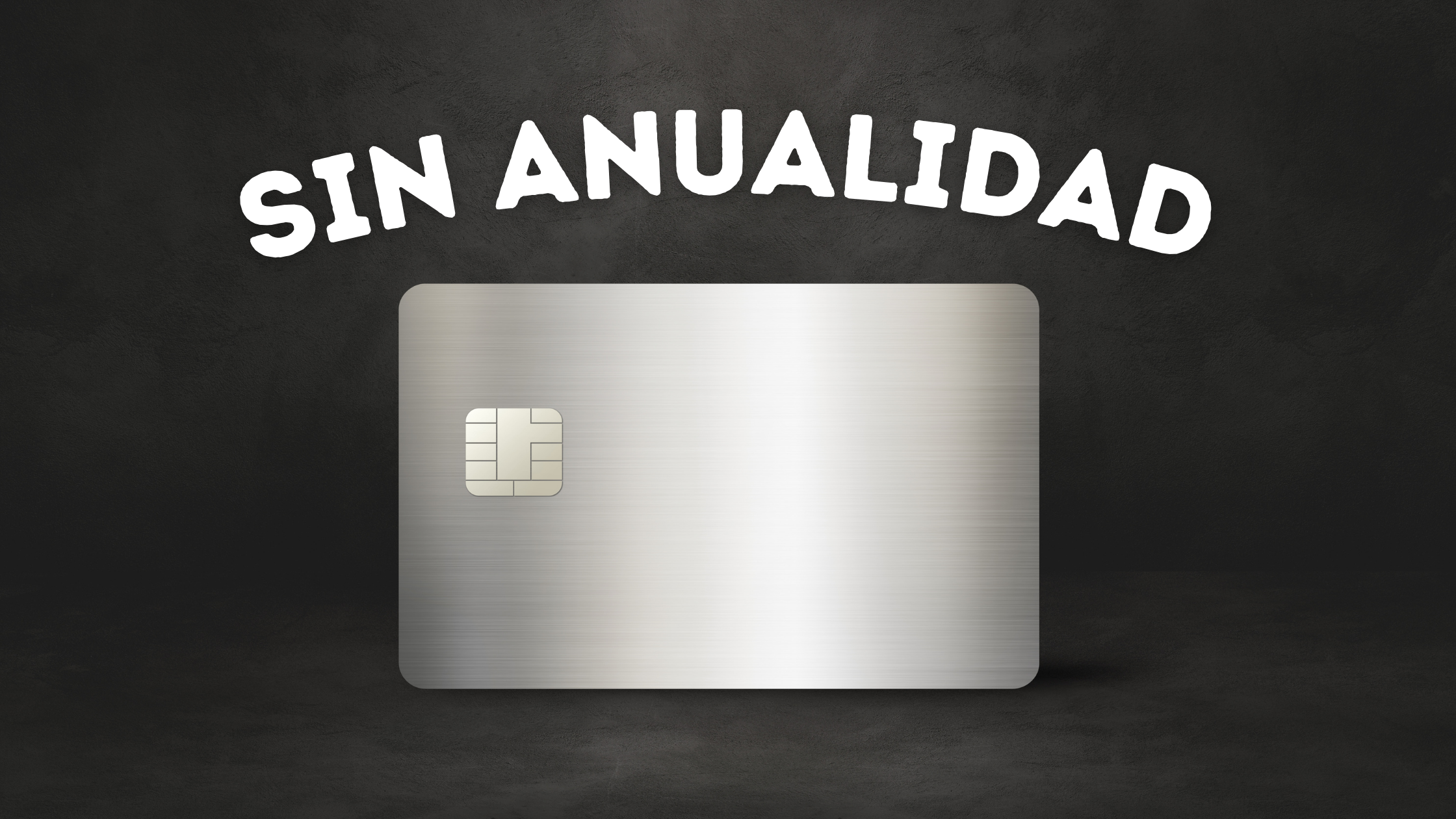 Las Mejores Tarjetas de Crédito Sin Anualidad en México