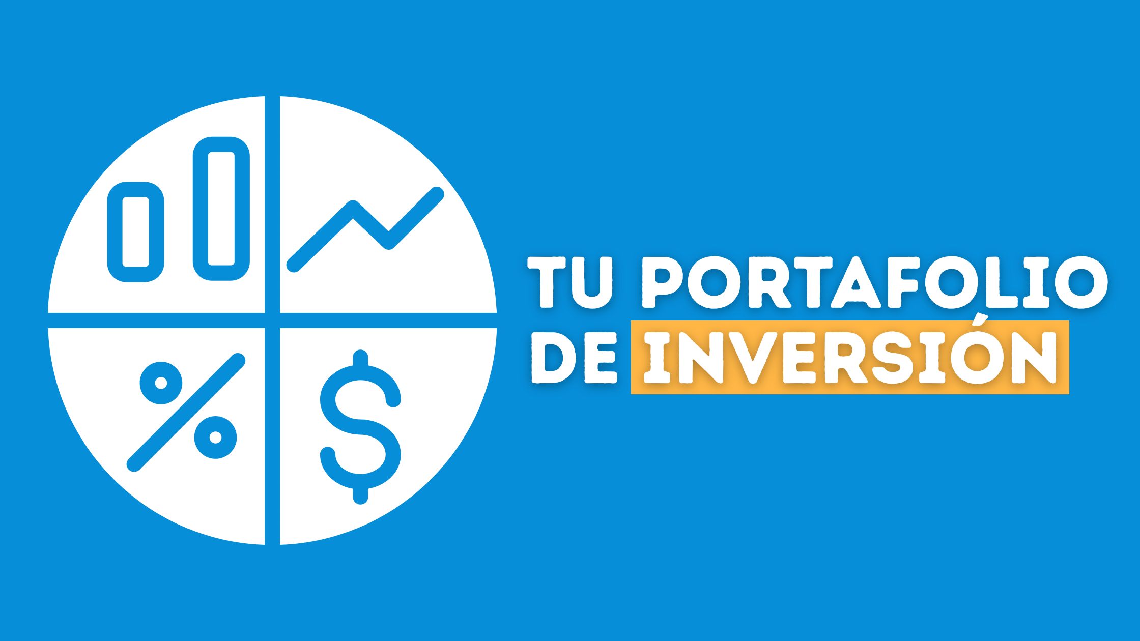 Cómo Crear tu Portafolio de Inversión